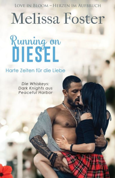 Running On Diesel - Harte Zeiten Für Die Liebe (Die Whiskeys: Dark Knights Aus Peaceful Harbor) (German Edition) - 9781948004176