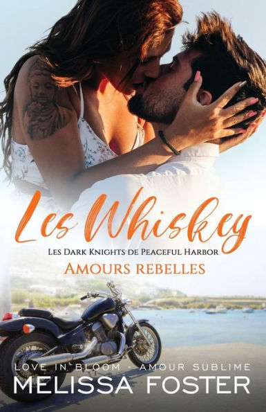 Amours rebelles (Les Whiskey: Les Dark Knights de Peaceful Harbor) (French Edition)
