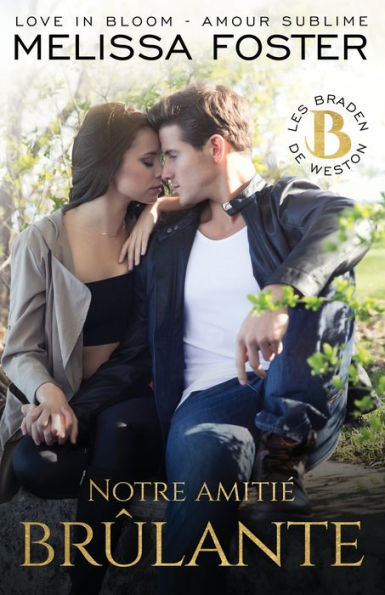 Notre Amitie Brûlante: Josh Braden (Les Braden De Weston) (French Edition) - 9781948004534
