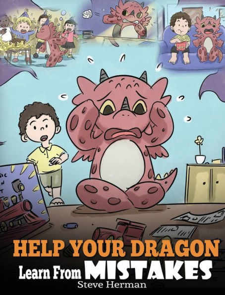 Help Your Dragon Learn From Mistakes: Teach Your Dragon It's OK to Make Mistakes. A Cute Children Story To Teach Kids About Perfectionism and How To Accept Failures. (26) (My Dragon Books)