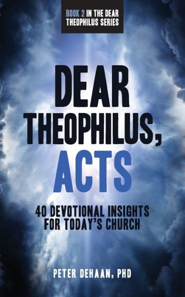 Dear Theophilus, Acts: 40 Devotional Insights for Today’s Church (Dear Theophilus Bible Study)