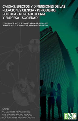 Causas, efectos y dimensiones de las relaciones ciencia-periodismo, política-mercadotecnia y empresa-sociedad (Spanish Edition)
