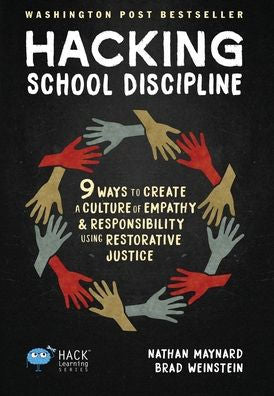 Hacking School Discipline: 9 Ways to Create a Culture of Empathy and Responsibility Using Restorative Justice (Hack Learning)