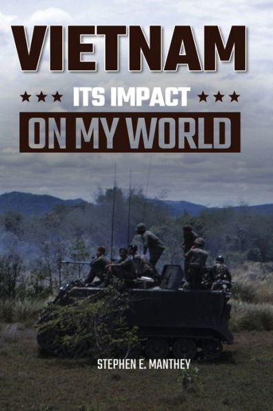 Vietnam: Its Impact On My World - 9781948382465