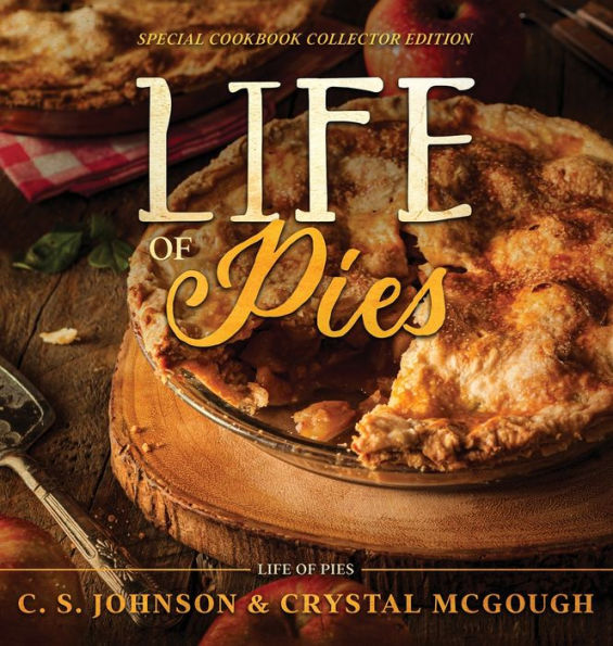 Life Of Pies: Special Cookbook Collector Edition: The Official Cookbook: A - 9781948464994