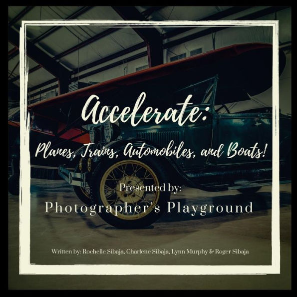 Accelerate: Planes, Trains, Automobiles, and Boats!