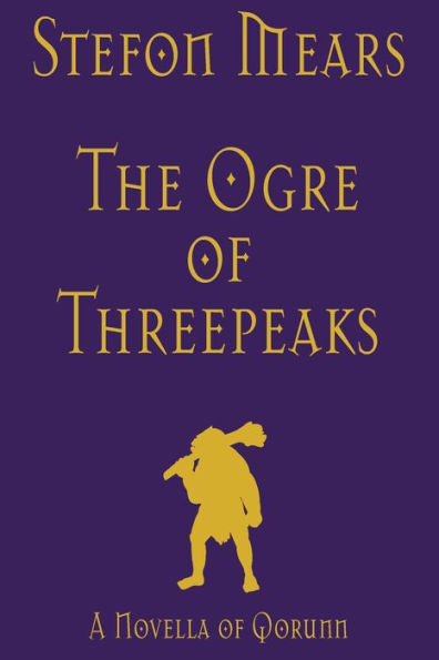 The Ogre Of Threepeaks: A Novella Of Qorunn