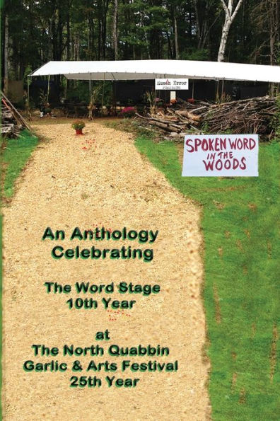 Spoken Word In The Woods: An Anthology Celebrating - The Word Stage 10Th Year