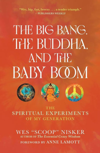 The Big Bang, The Buddha, And The Baby Boom: The Spiritual Experiments Of My Generation - 9781948626903