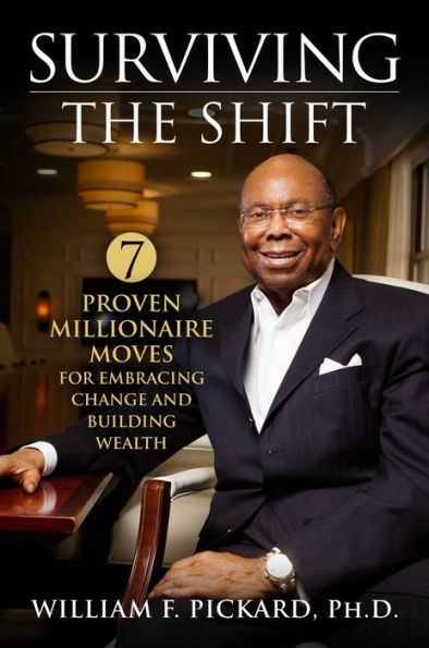 Surviving The Shift: 7 Proven Millionaire Moves For Embracing Change And Building Wealth - 9781948677783
