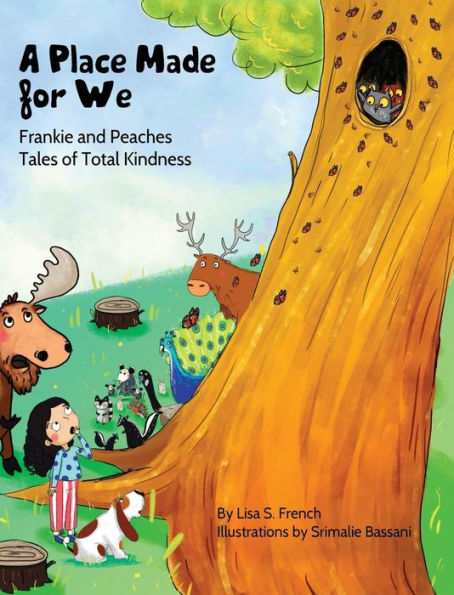 A Place Made for We: A story about the importance of caring for nature and animals. (5) (Frankie and Peaches: Tales of Total Kindness Book 5)