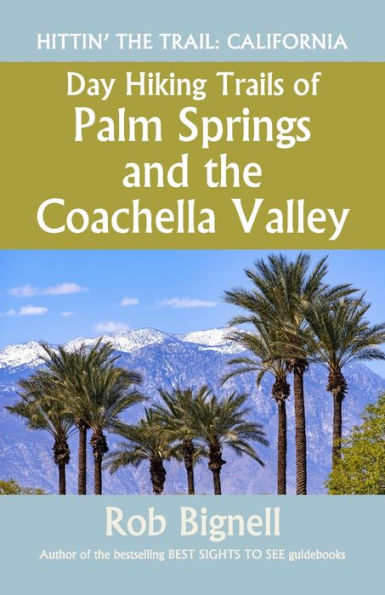 Rutas de senderismo de un día en Palm Springs y el valle de Coachella