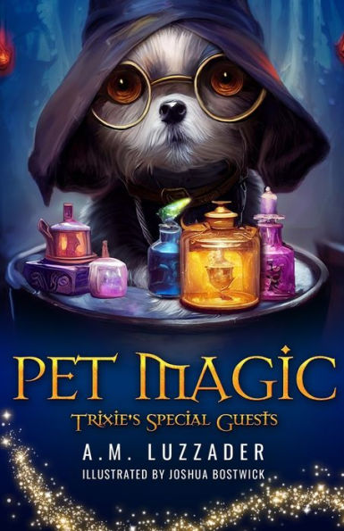 Pet Magic: Trixie's Special Guests - 9781949078749