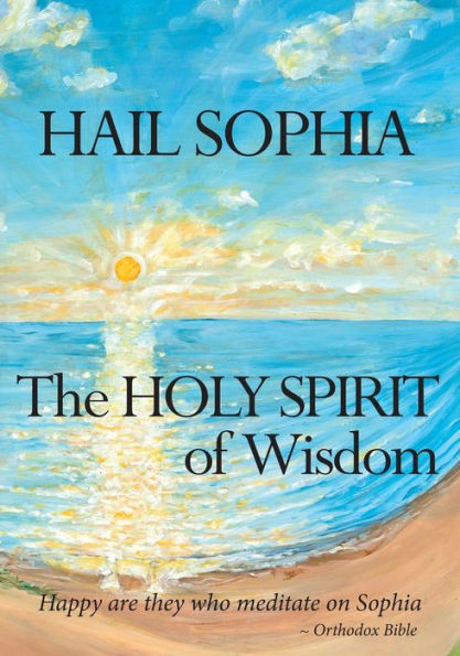 Hail Sophia: The Holy Spirit Of Wisdom - 9781949085662