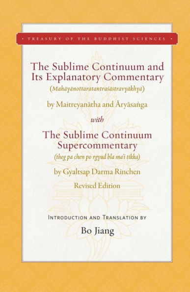The Sublime Continuum And Its Explanatory Commentary: With The Sublime Continuum Supercommentary - Revised Edition (Treasury Of The Buddhist Sciences)