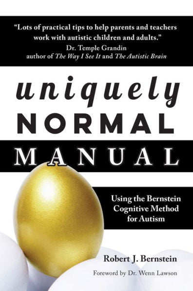 Uniquely Normal Manual: Using The Bernstein Cognitive Methods For Autism - 9781949177978