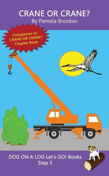 Crane Or Crane?: Systematic Decodable Books for Phonics Readers and Kids With Dyslexia (DOG ON A LOG Let’s GO! Books)