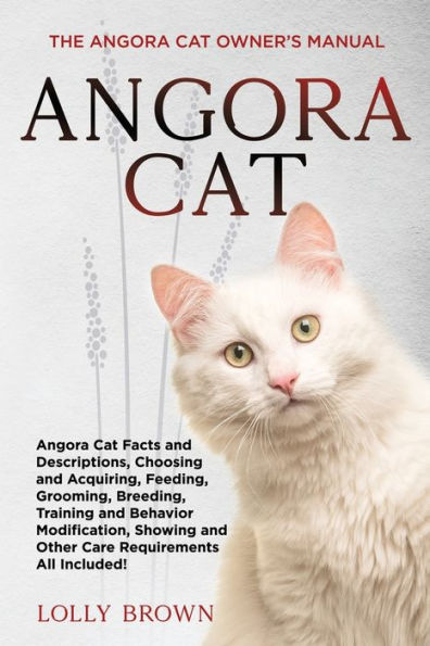 Angora Cat: The Angora Cat Owner's Manual - 9781949555974