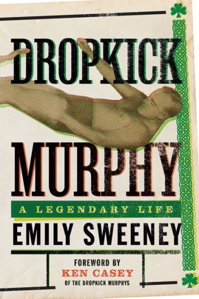 Dropkick Murphy: A Legendary Life - 9781949590647