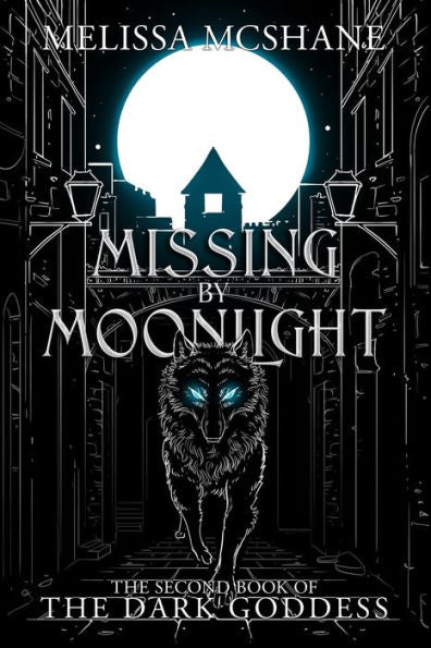 Missing By Moonlight: The Second Book Of The Dark Goddess (The Books Of The Dark Goddess) - 9781949663815