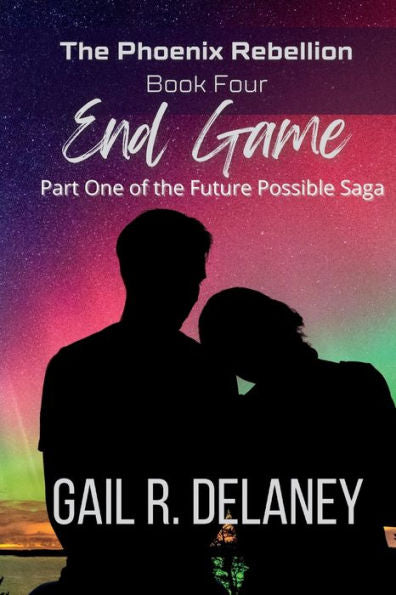 End Game (The Phoenix Rebellion - Part One Of The Future Possible Saga)
