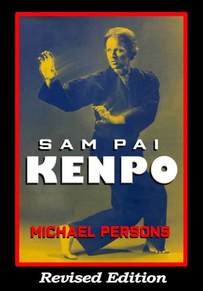 Sam Pai Kenpo: Revised Edition - 9781949753530