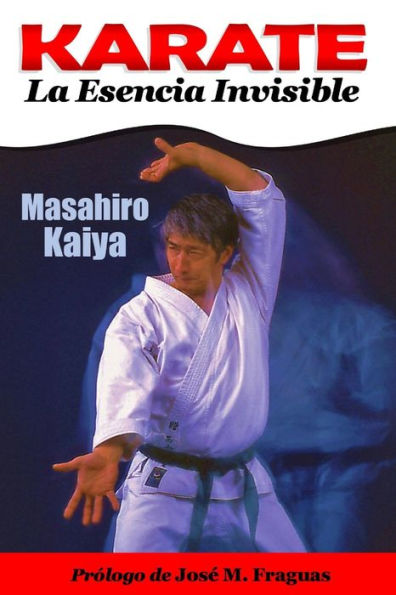 Karate La Esencia Invisible (Spanish Edition) - 9781949753585