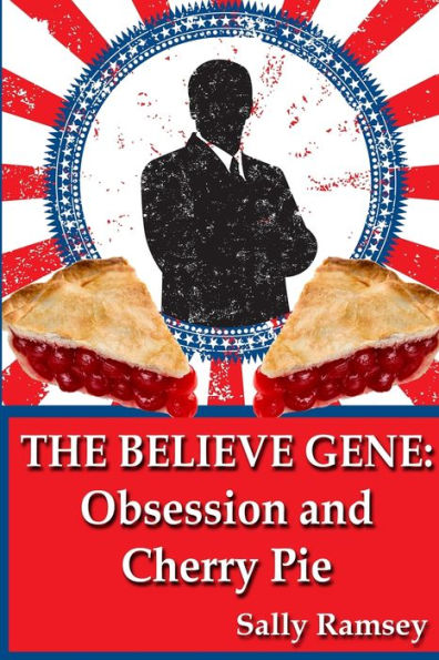 The Believe Gene: Obsession And Cherry Pie - 9781949802306