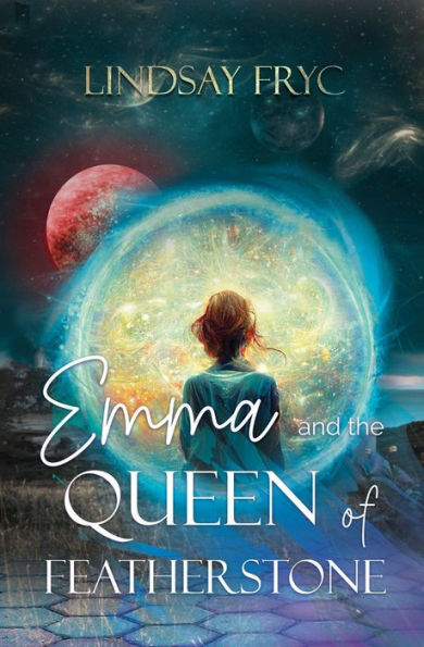 Emma And The Queen Of Featherstone - 9781949935530
