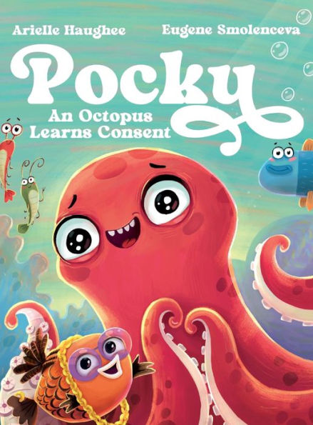 Pocky: An Octopus Learns Consent - 9781949935691