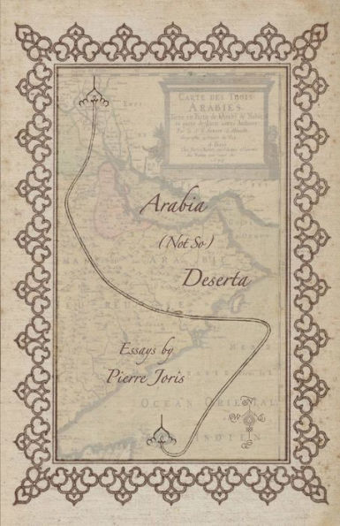 Arabia (not so) Deserta: Essays on Maghrebi & Mashreqi Writing & Culture
