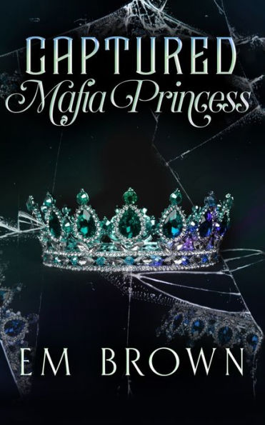 Captured Mafia Princess: A Dark Kidnap Romance (Dark And Dominant)