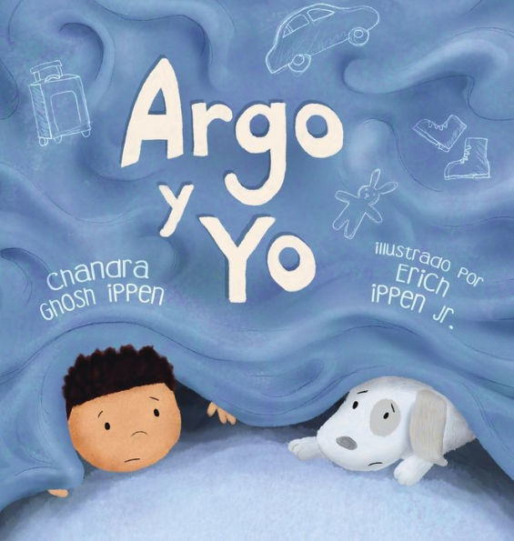 Argo Y Yo: Una Historia Sobre Tener Miedo Y Encontrar Protección, Amor Y Un Hogar (Spanish Edition) - 9781950168231