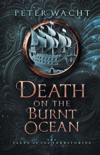 Death On The Burnt Ocean: The Tales Of The Territories, Book One - 9781950236329