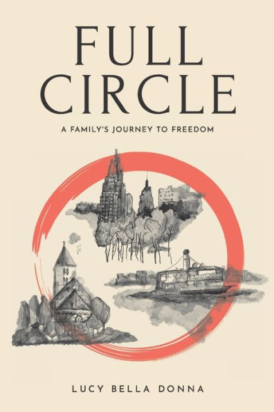 Full Circle: A Family's Journey To Freedom