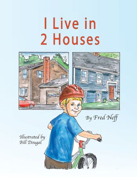 I Live In 2 Houses (Calvin And Dad Books) - 9781950323784