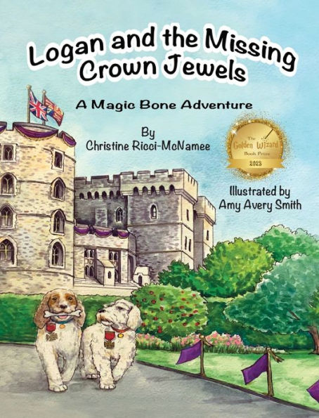 Logan And The Missing Crown Jewels: A Magic Bone Adventure - 9781950323876