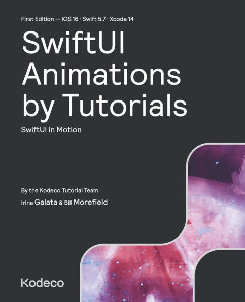 Swiftui Animations By Tutorials (First Edition): Swiftui In Motion