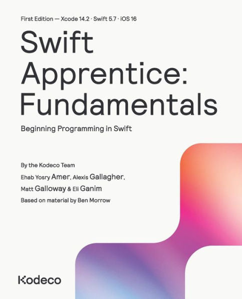 Swift Apprentice: Fundamentals (First Edition): Beginning Programming In Swift