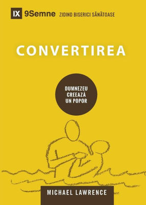 Convertirea (Conversion) (Romanian) (Building Healthy Churches (Romanian)) (Romanian Edition)