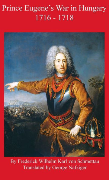 Prince Eugene's War In Hungary 1716 - 1718