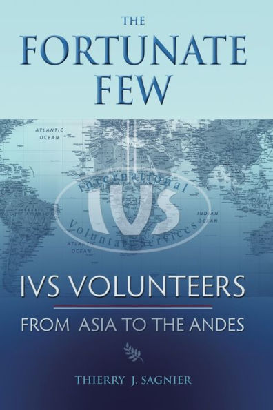 The Fortunate Few: Ivs Volunteers From Asia To The Andes
