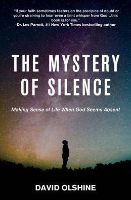 The Mystery Of Silence: Making Sense Of Life When God Seems Absent - 9781950465521