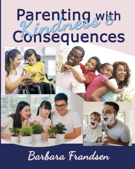 Parenting With Kindness & Consequences