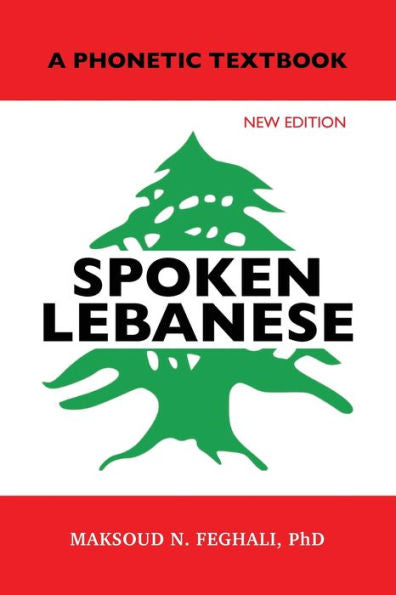 Spoken Lebanese: A Phonetic Textbook (New Edition) - 9781950484645