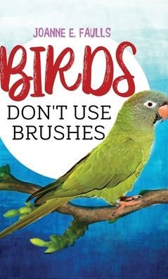 Birds Don't Use Brushes