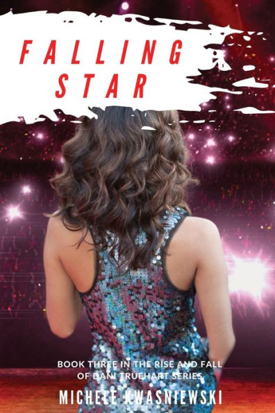 Falling Star: Book Three In The Rise And Fall Of Dani Truehart Series - 9781950544363