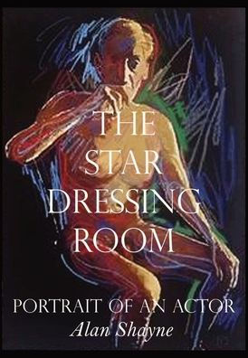 The Star Dressing Room: Portrait Of An Actor - 9781950544387