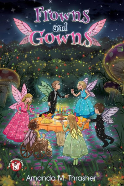Frowns And Gowns: The Mischief Series Book 5 - 9781950560769