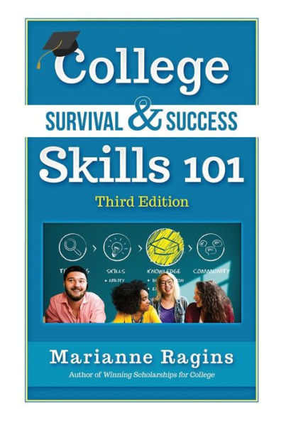 College Survival & Success Skills 101: Keys to avoiding pitfalls, staying in, enjoying the life, graduating, and being successful